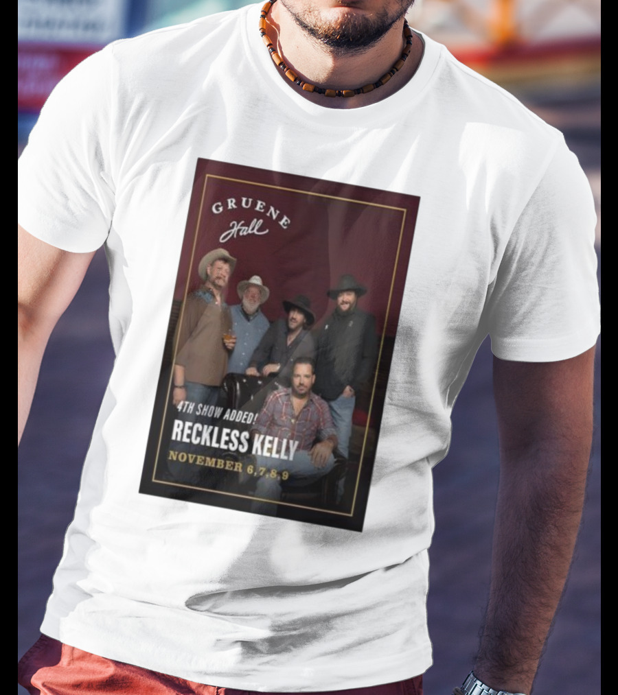 Gruene Hall Reckless Kelly November 6th-9th 2025 4th Show Added Texas T-Shirt