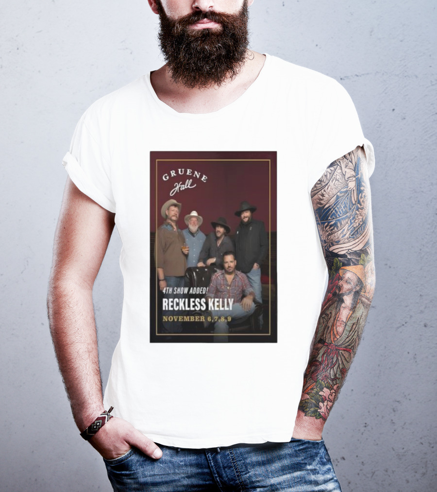 Gruene Hall Reckless Kelly November 6th-9th 2025 4th Show Added Texas T-Shirt