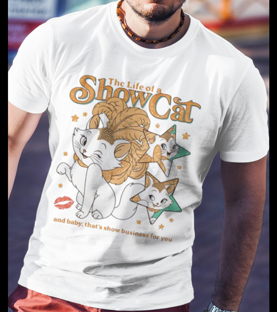 The Life Of A Show Cat And Baby That's Show Business For You Marie Kitten Stars And Lips T-Shirt