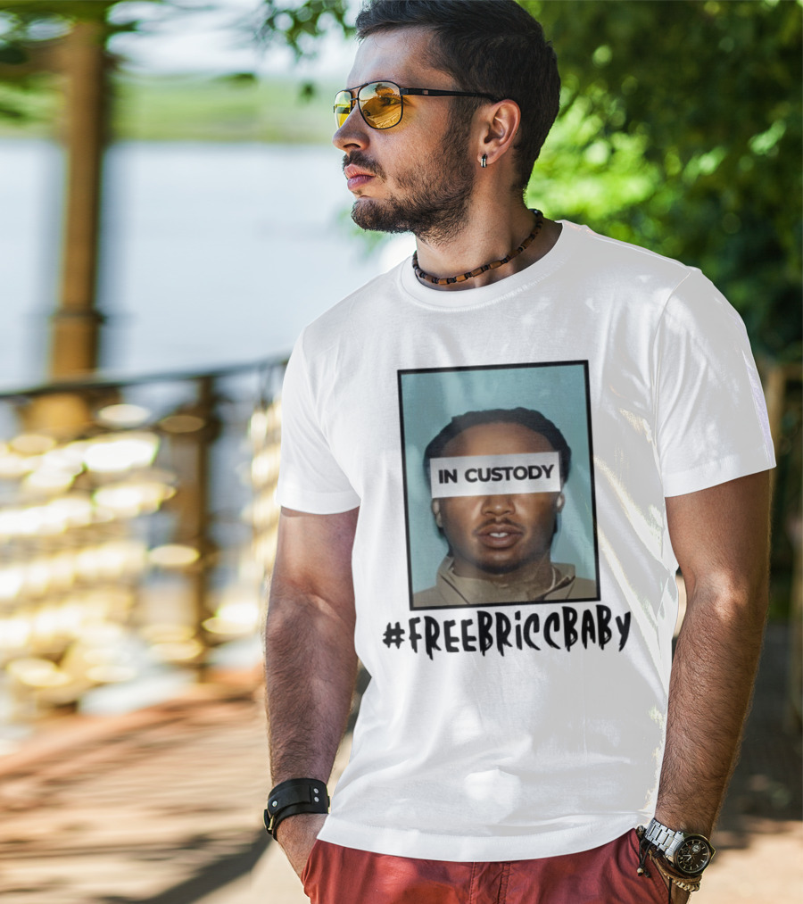 Free Bricc Baby In Custody Photo T-Shirt