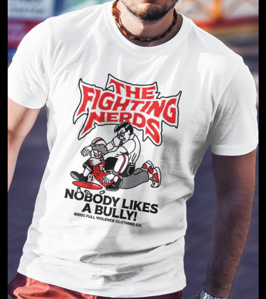 The Fighting Nerds Nobody Likes A Bully Full Violence T-Shirt