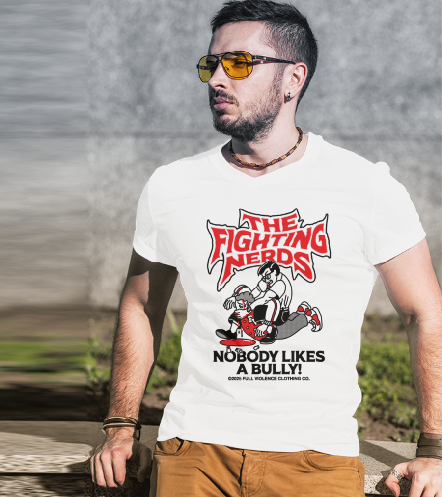 The Fighting Nerds Nobody Likes A Bully Full Violence T-Shirt