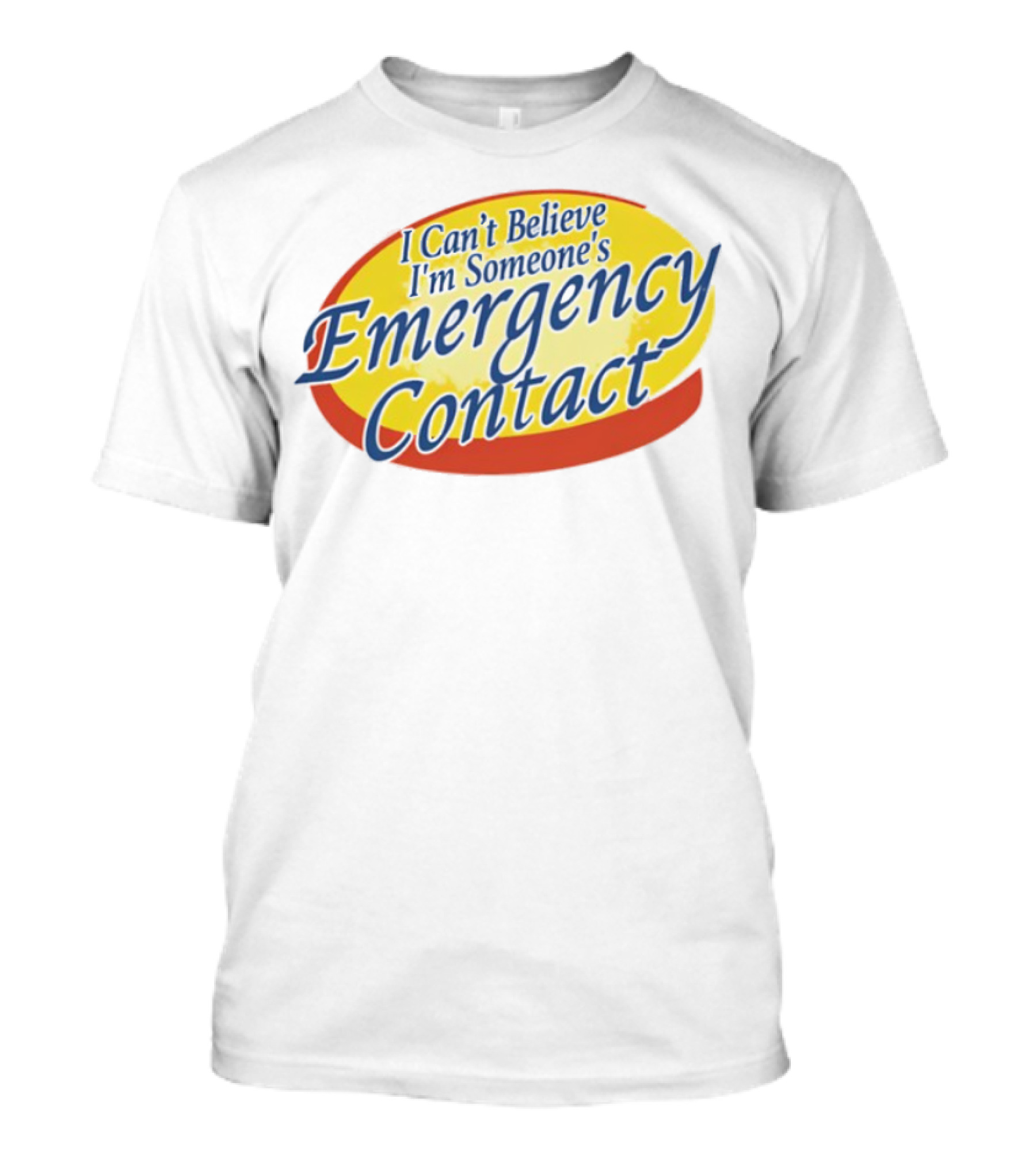 I Can't Believe I'm Someone's Emergency Contact Retro Humor T-Shirt