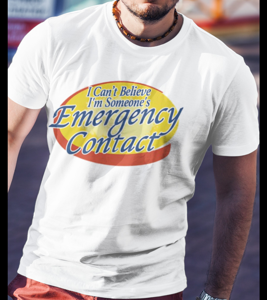I Can't Believe I'm Someone's Emergency Contact Retro Humor T-Shirt