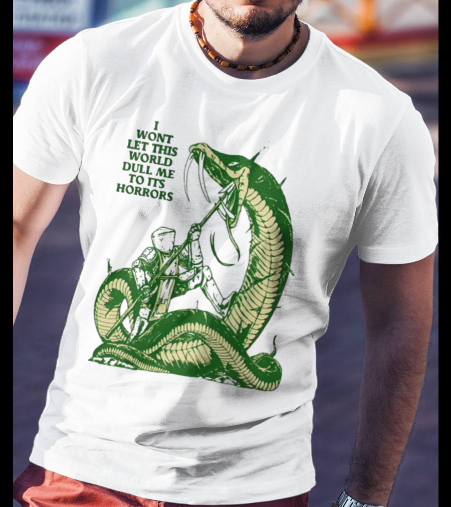 I Wont Let This World Dull Me To Its Horrors Knight Vs Serpent Battle T-Shirt
