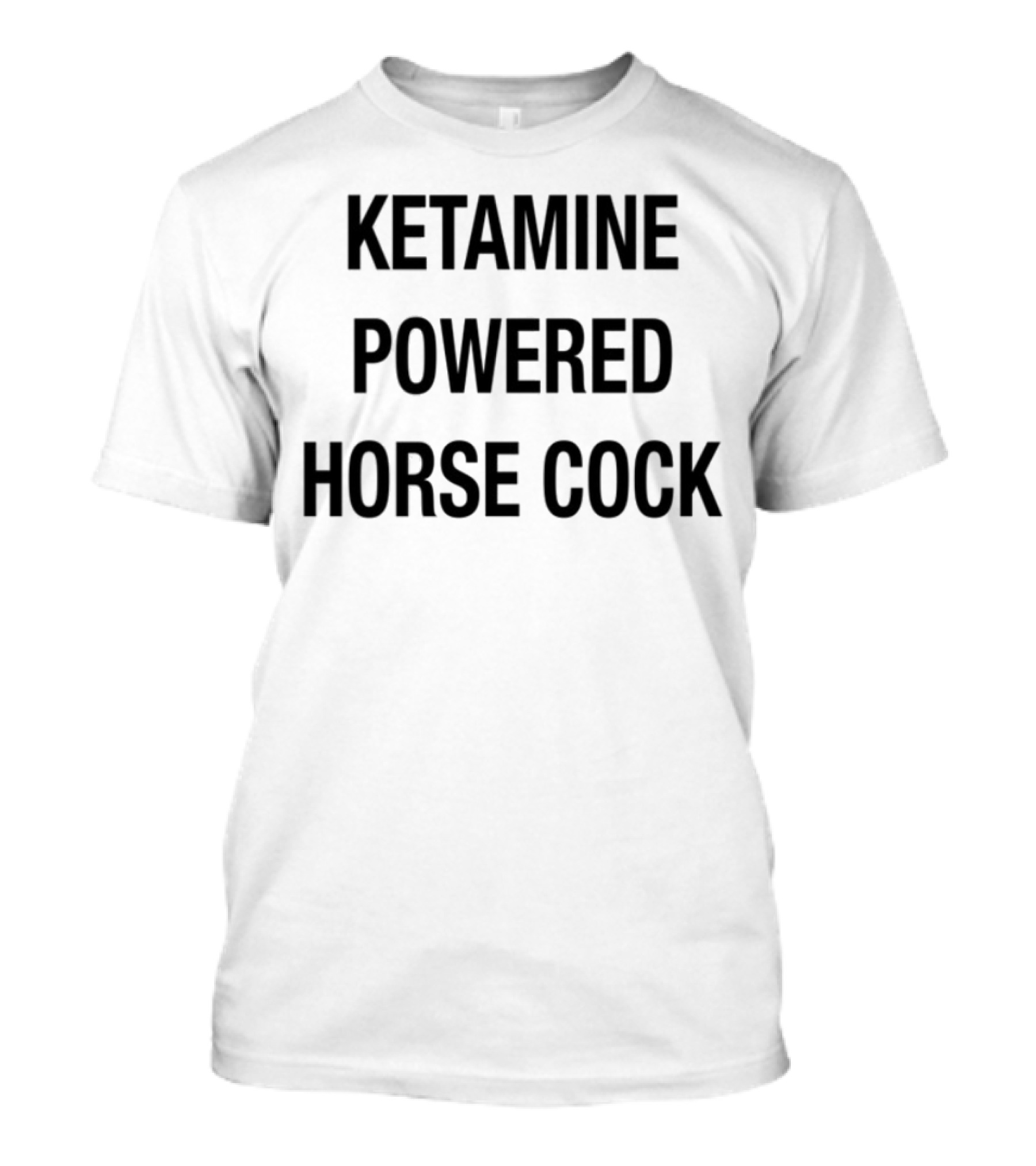 Ketamine Powered Horse Cock T-Shirt