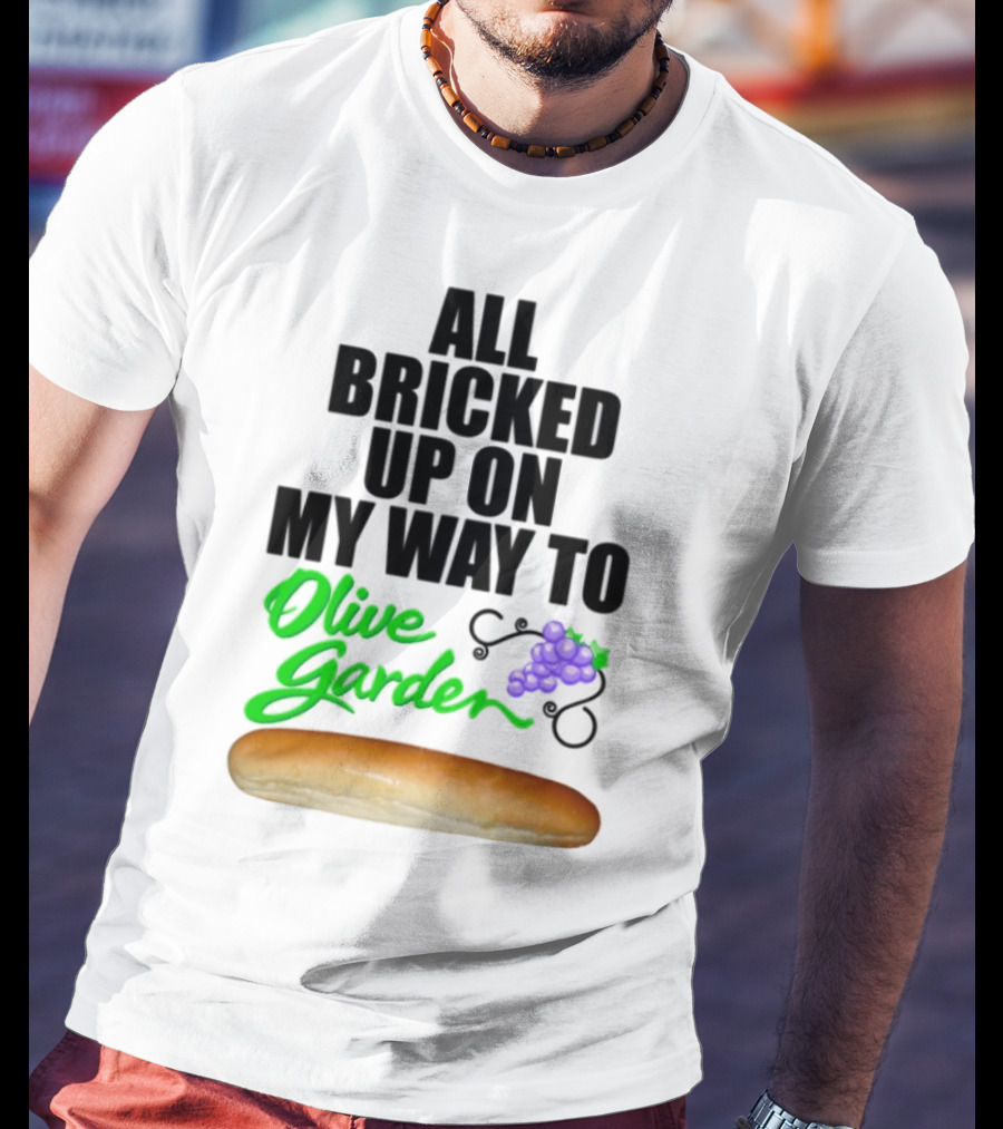 All Bricked Up On My Way To Olive Garden Breadstick Grapes T-Shirt