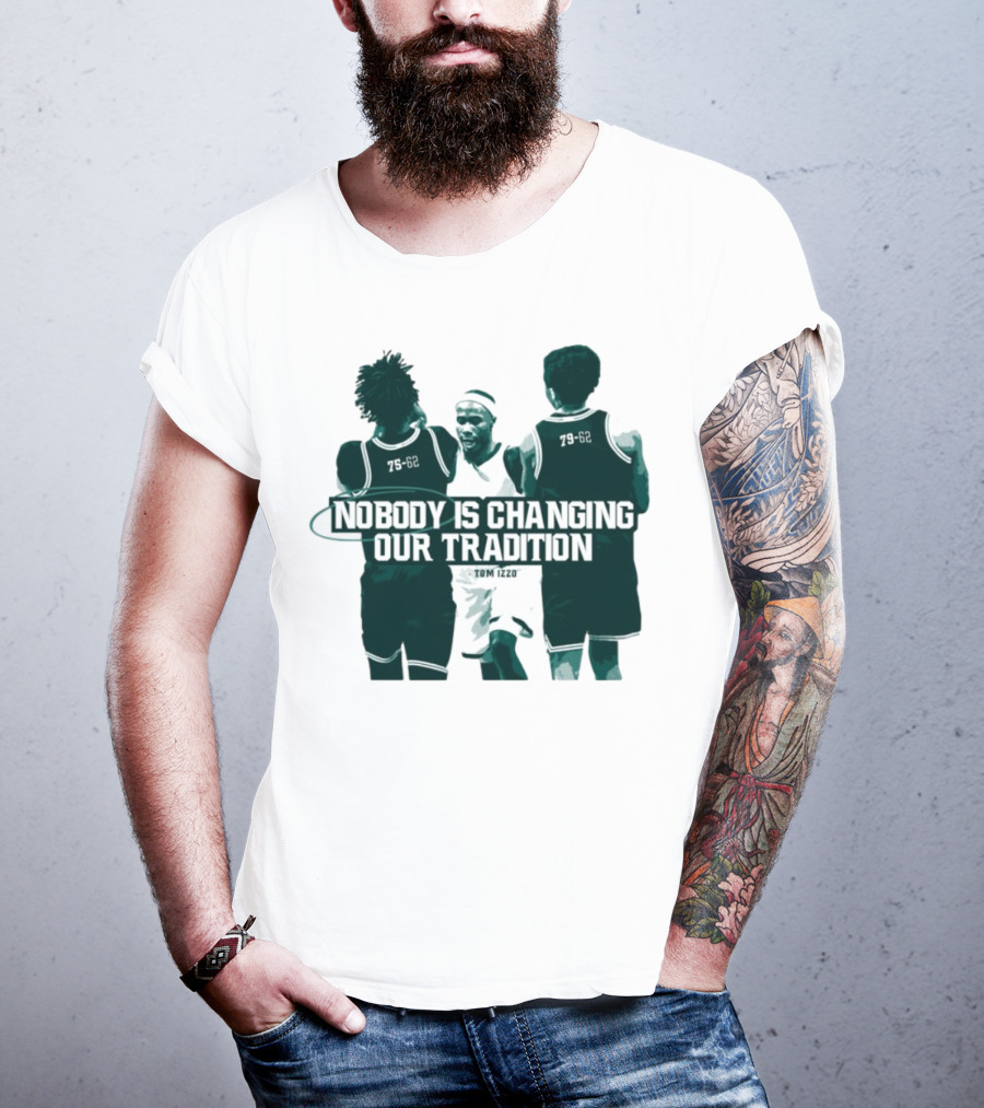 Nobody Is Changing Our Tradition Tom Izzo Basketball Legacy T-Shirt