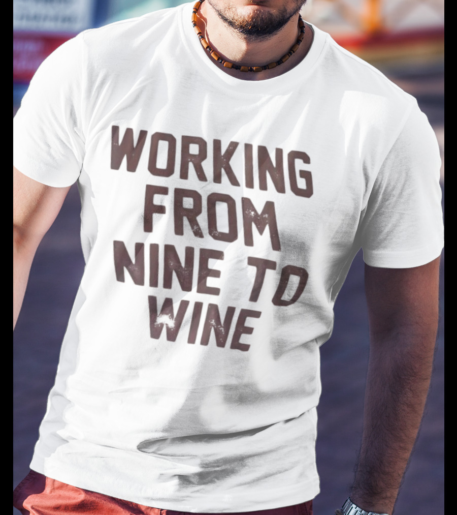 Working From Nine To Wine T-Shirt