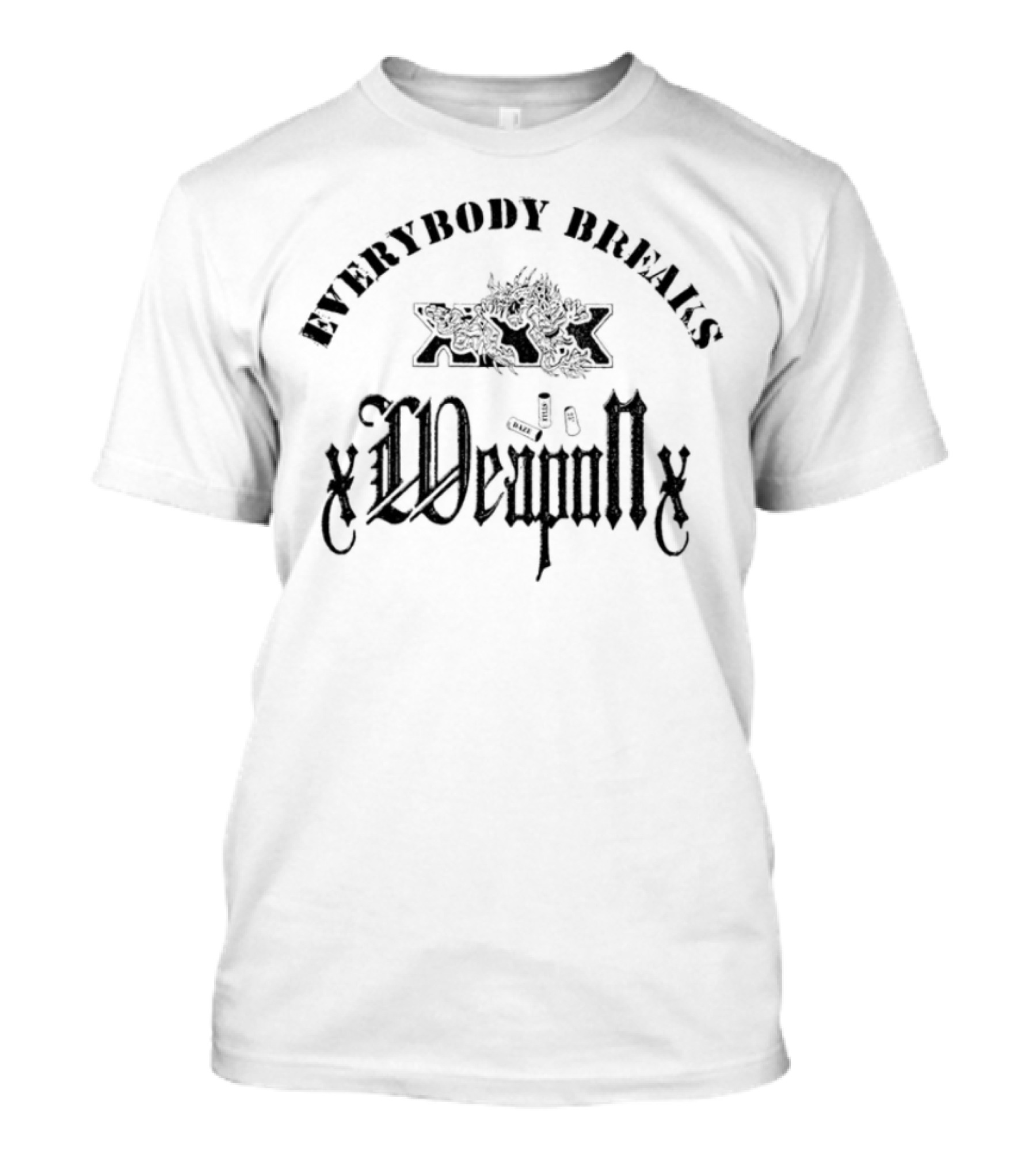 Everybody Breaks Weapon Gothic Style Text T-Shirt