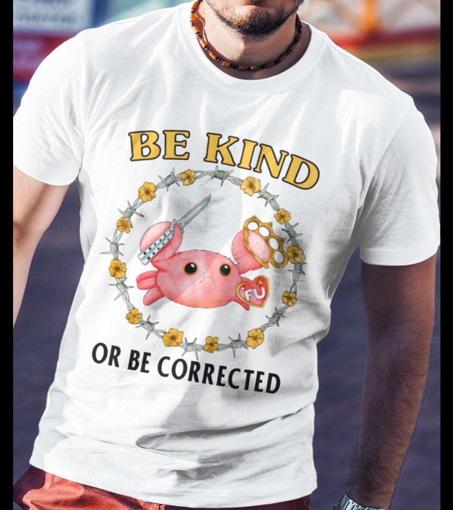 Be Kind Or Be Corrected Cute Crab Knife Flowers Barbed Wire T-Shirt