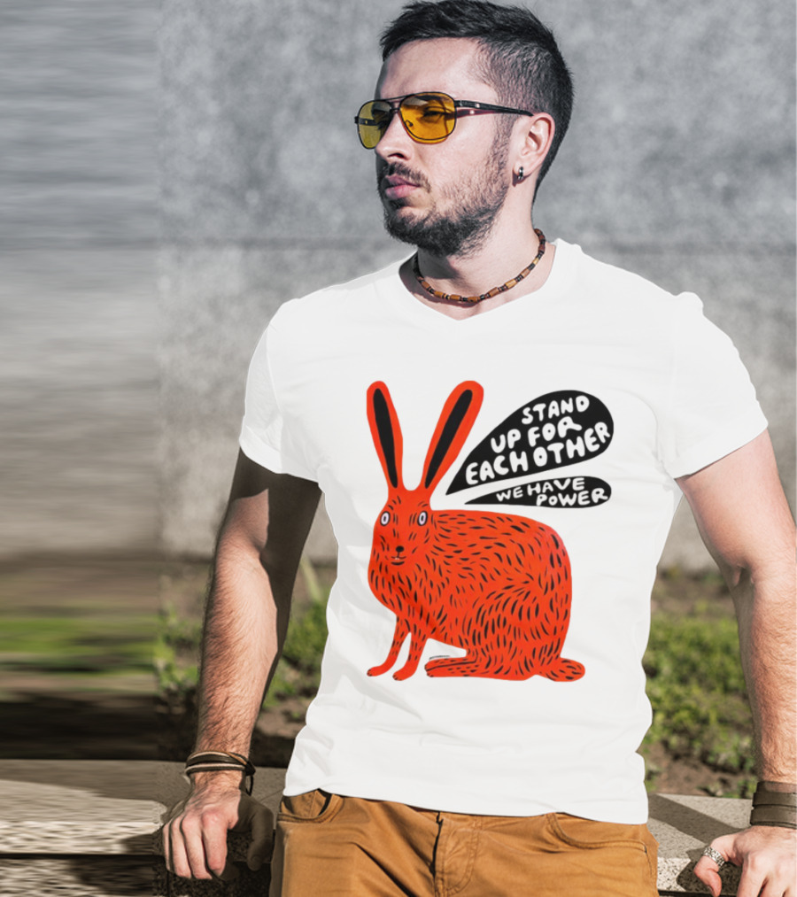 Stand Up For Each Other We Have Power Martha Rich Rabbit T-Shirt