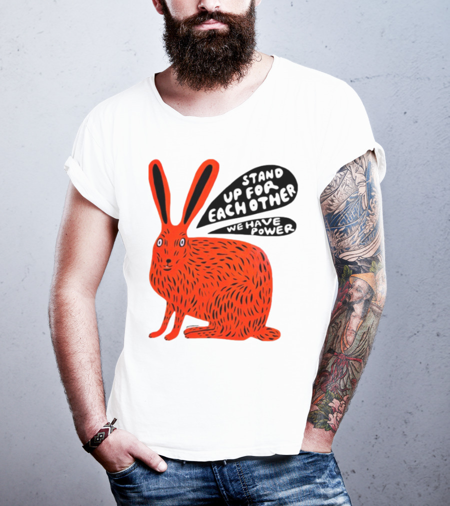 Stand Up For Each Other We Have Power Martha Rich Rabbit T-Shirt