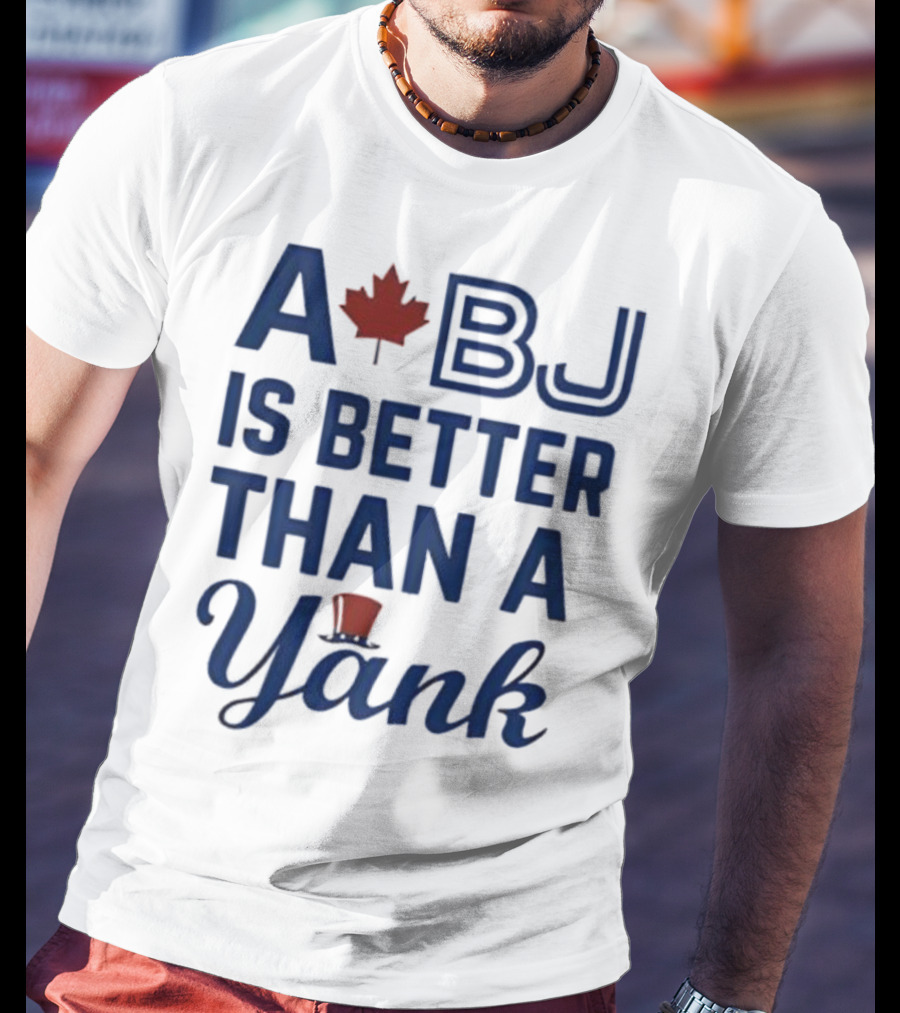 A BJ Is Better Than A Yank Baseball Maple Leaf Theme T-Shirt