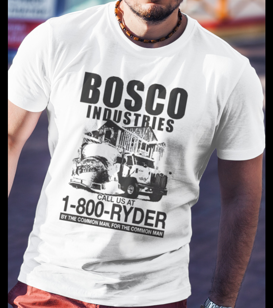 Bosco Industries 1-800-Ryder By The Common Man For The Common Man T-Shirt