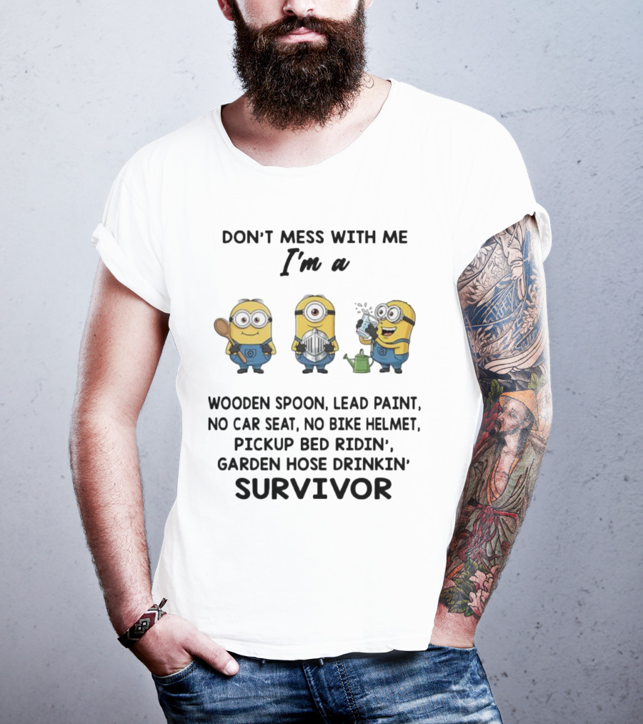 Don't Mess With Me Minions Wooden Spoon Lead Paint No Car Seat No Bike Helmet Survivor T-Shirt