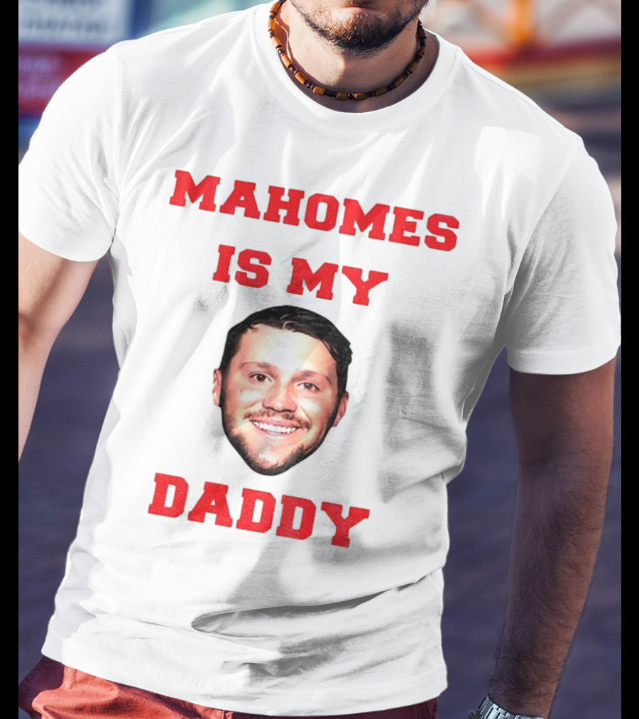 Mahomes Is My Daddy Kansas City Chiefs NFL Football 2025 T-Shirt