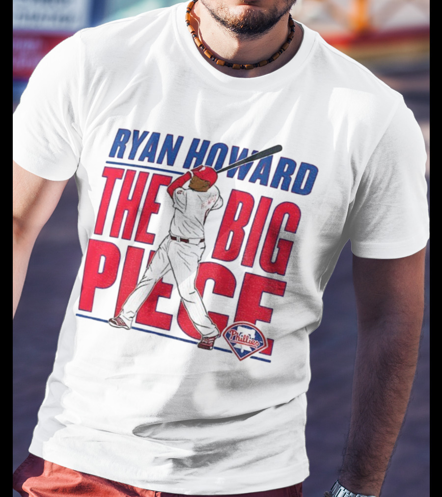 Ryan Howard The Big Piece Phillies MLB Baseball T-Shirt