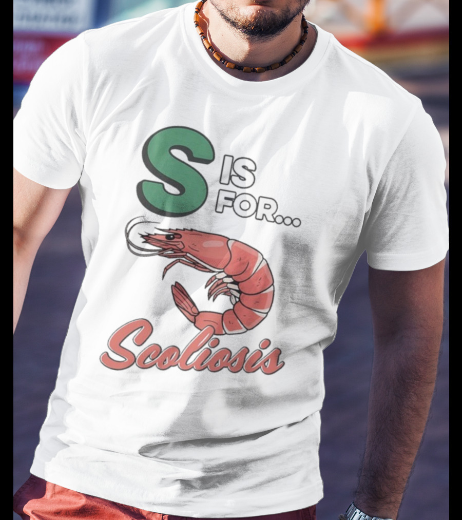S Is For Scoliosis Shrimp Scoliosis T-Shirt