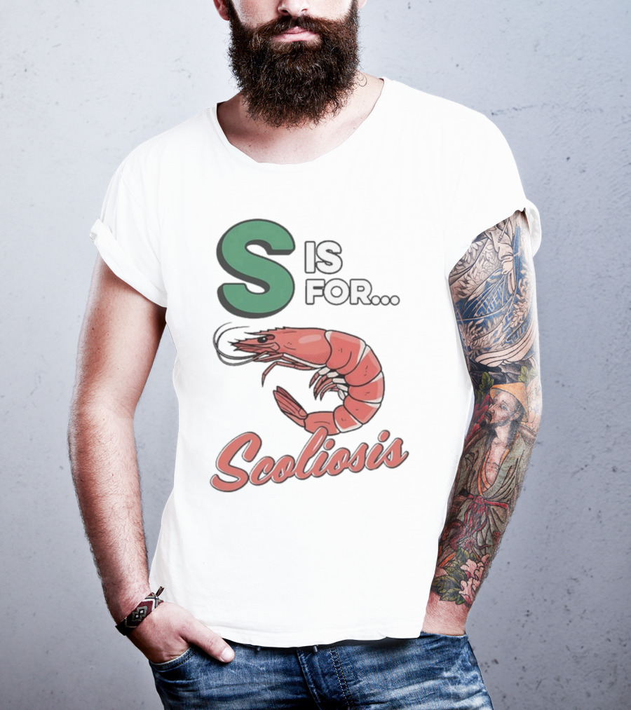 S Is For Scoliosis Shrimp Scoliosis T-Shirt