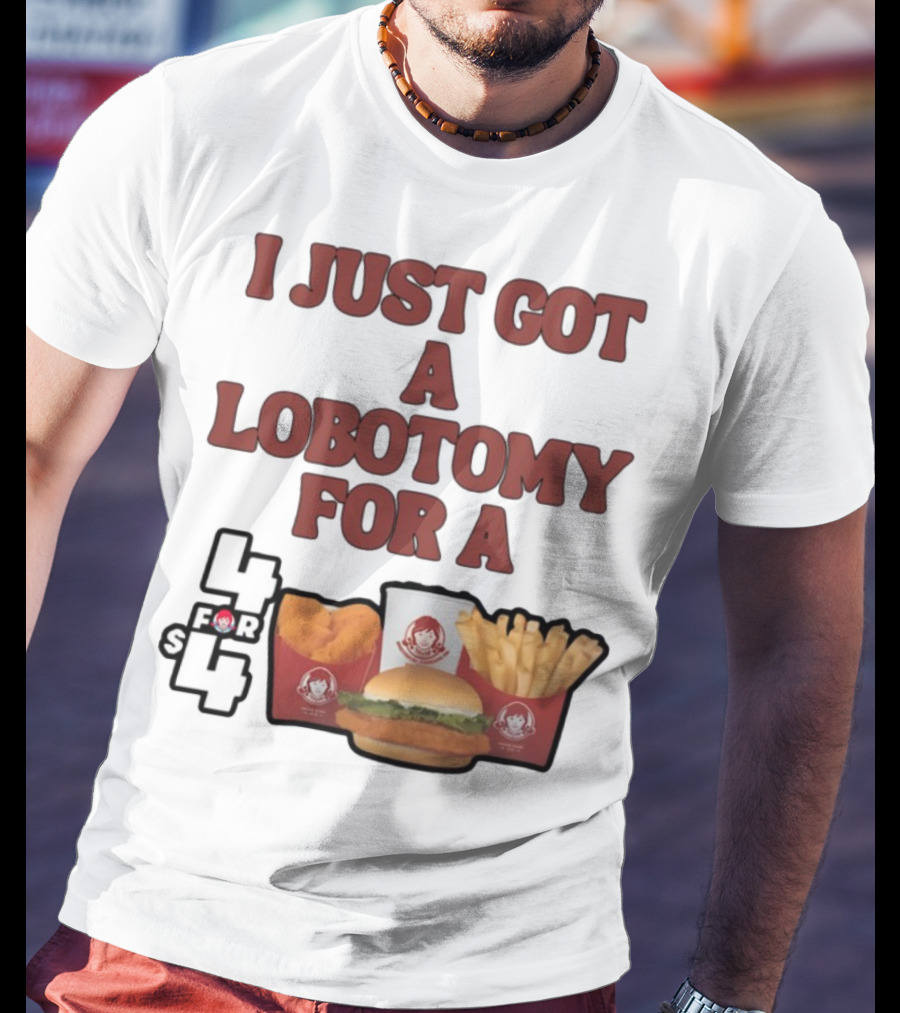 Wendy's 4 For 4 Deal Lobotomy Humor T-Shirt