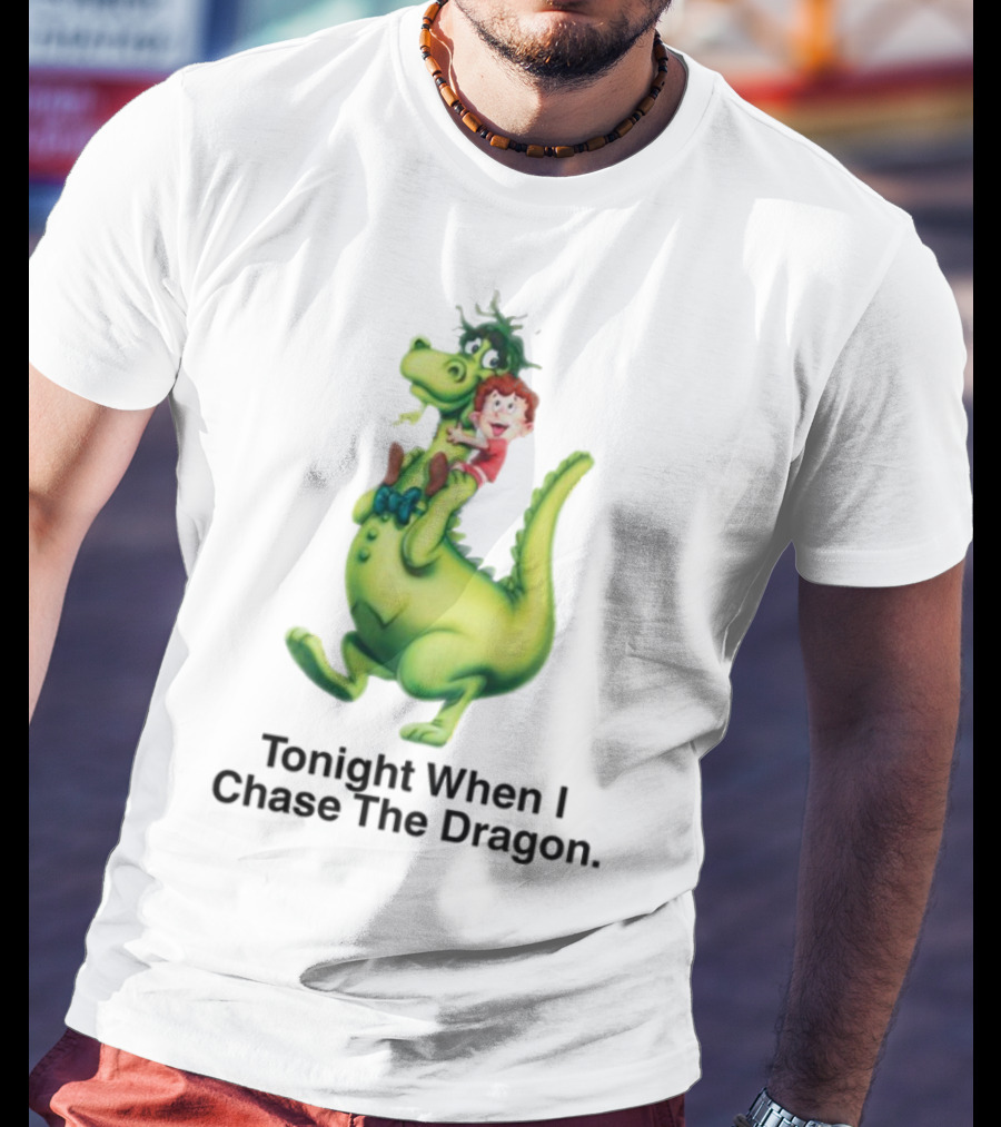 Tonight When I Chase The Dragon Cartoon Fantasy Fun Adventure T-Shirt