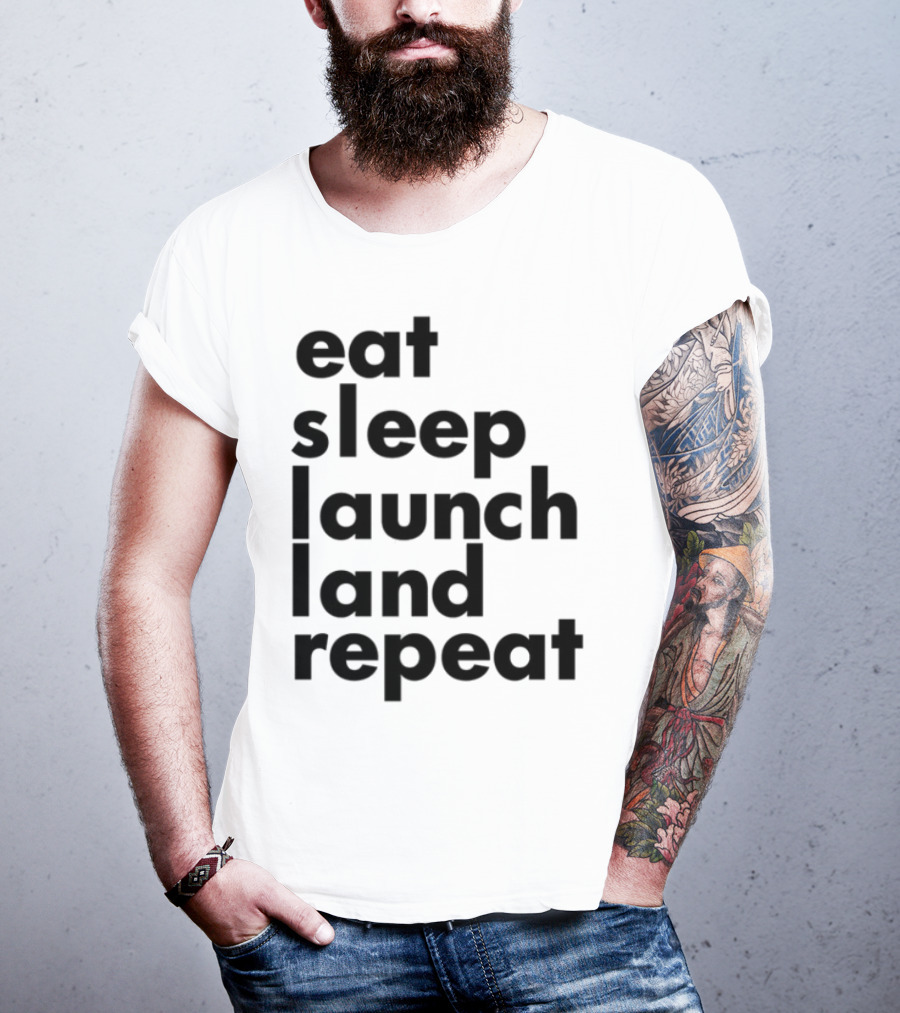 Eat Sleep Launch Land Repeat T-Shirt