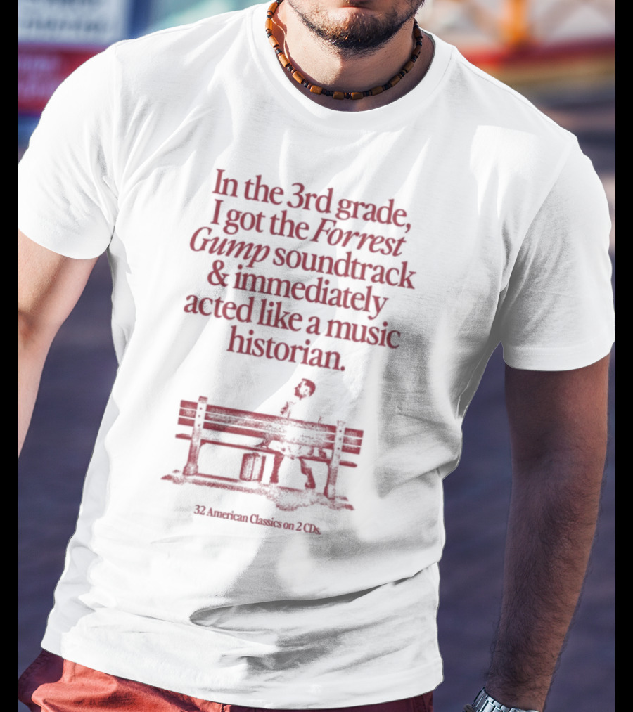 In The 3rd Grade I Got The Forrest Gump Soundtrack Immediately Acted Like A Music Historian Bench Silhouette T-Shirt