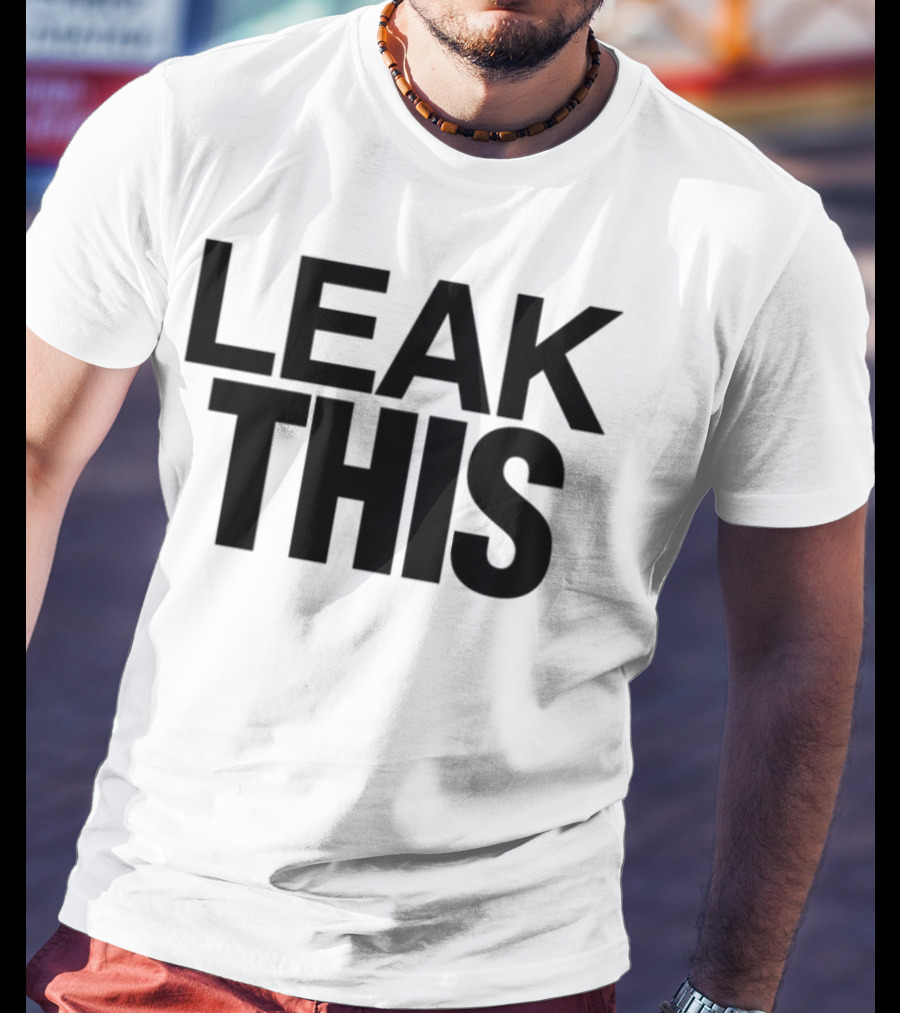 LEAK THIS T-Shirt