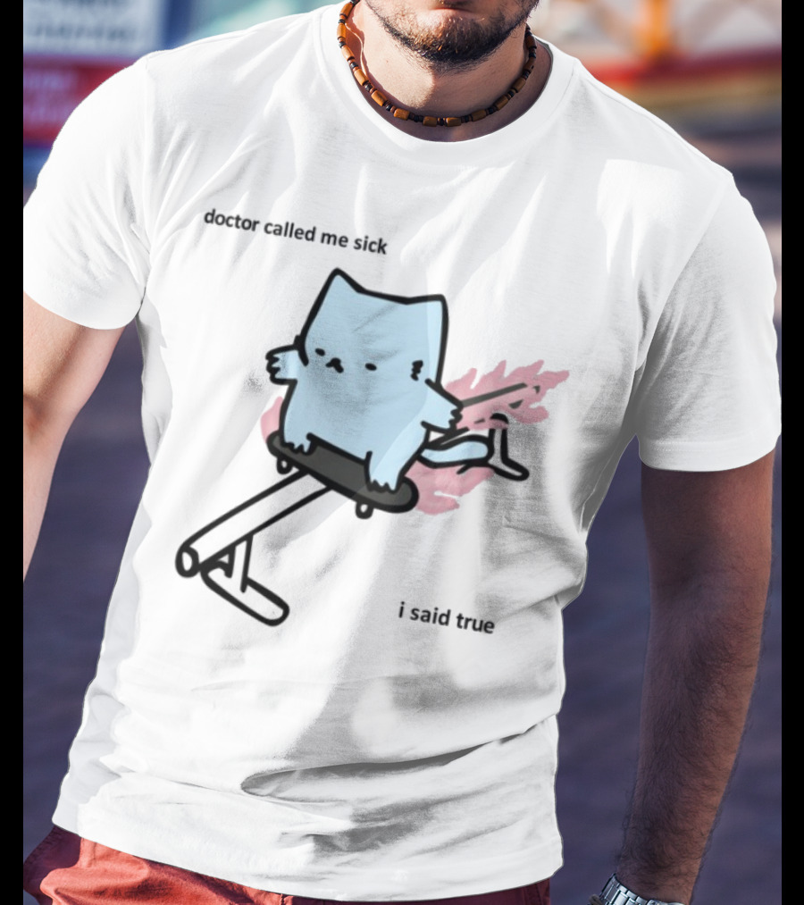 Nubcat Doctor Called Me Sick I Said True Hoverboard Flames T-Shirt