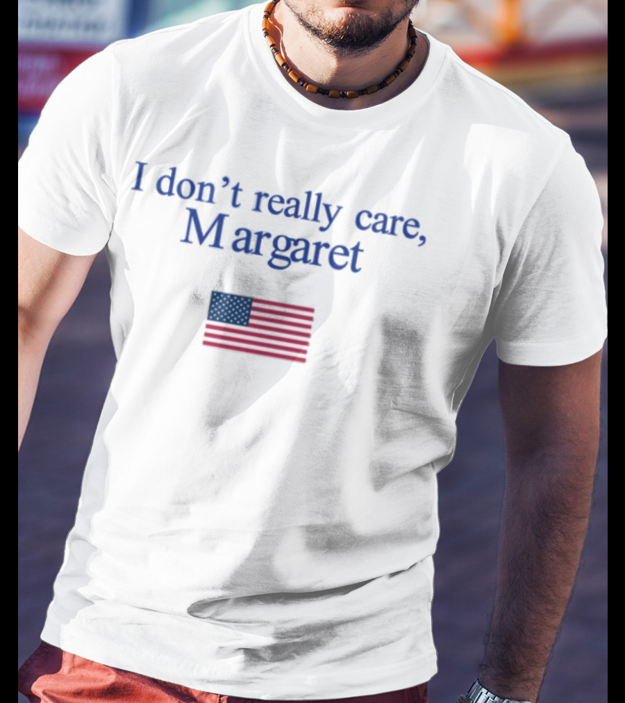 I Don't Really Care Margaret USA Flag T-Shirt