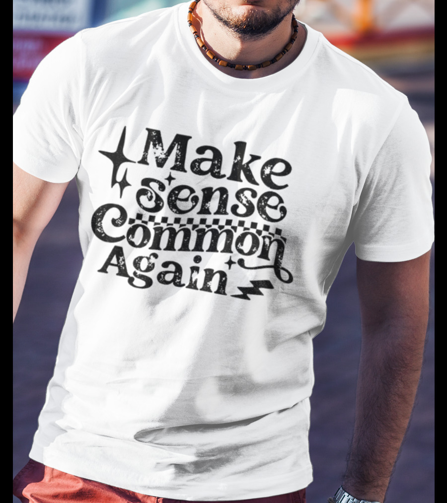 Make Sense Common Again Starry Text With Lightning Bolt Style T-Shirt