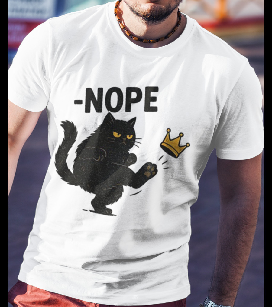 Nope Black Cat Kicking Crown Anti-Trump No Kings In America T-Shirt