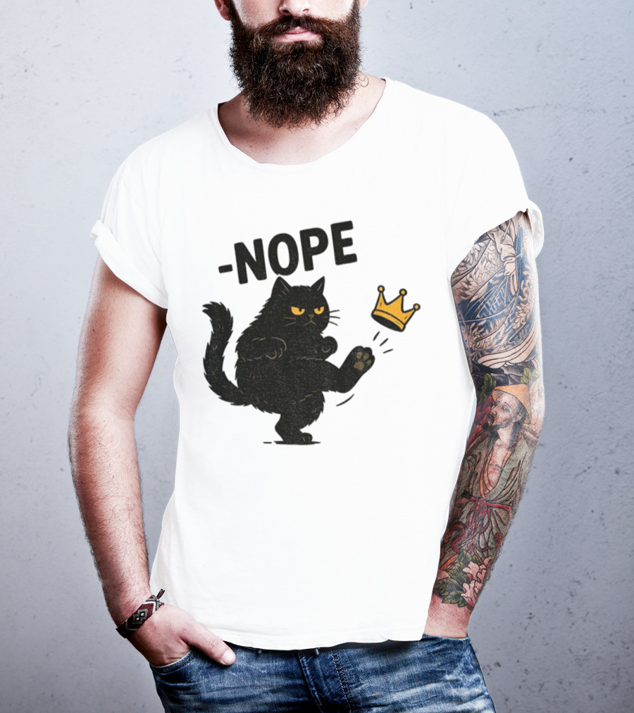 Nope Black Cat Kicking Crown Anti-Trump No Kings In America T-Shirt