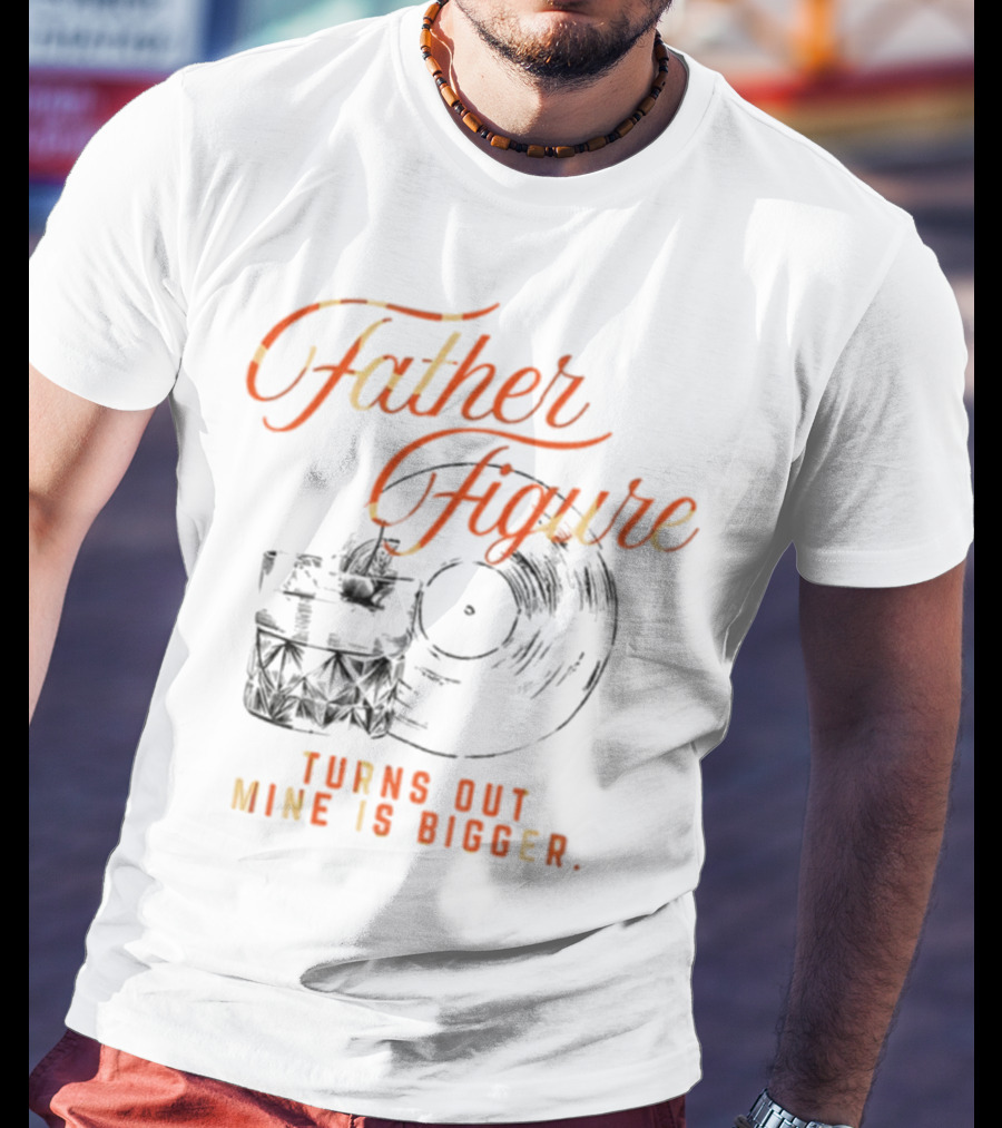 Father Figure Turns Out Mine Is Bigger Vintage Skull Record T-Shirt
