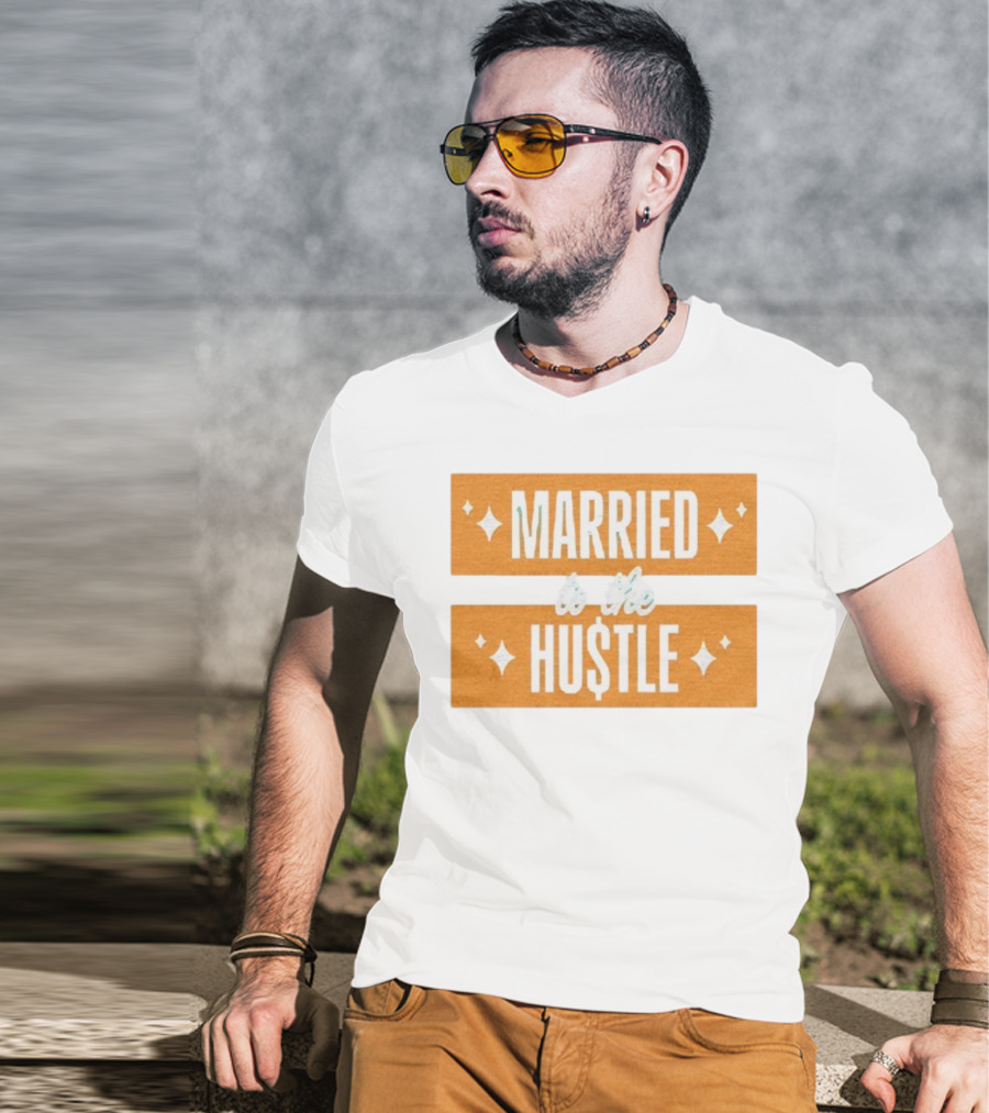 Married To The Hu$tle Motivational Hustler Inspiration T-Shirt