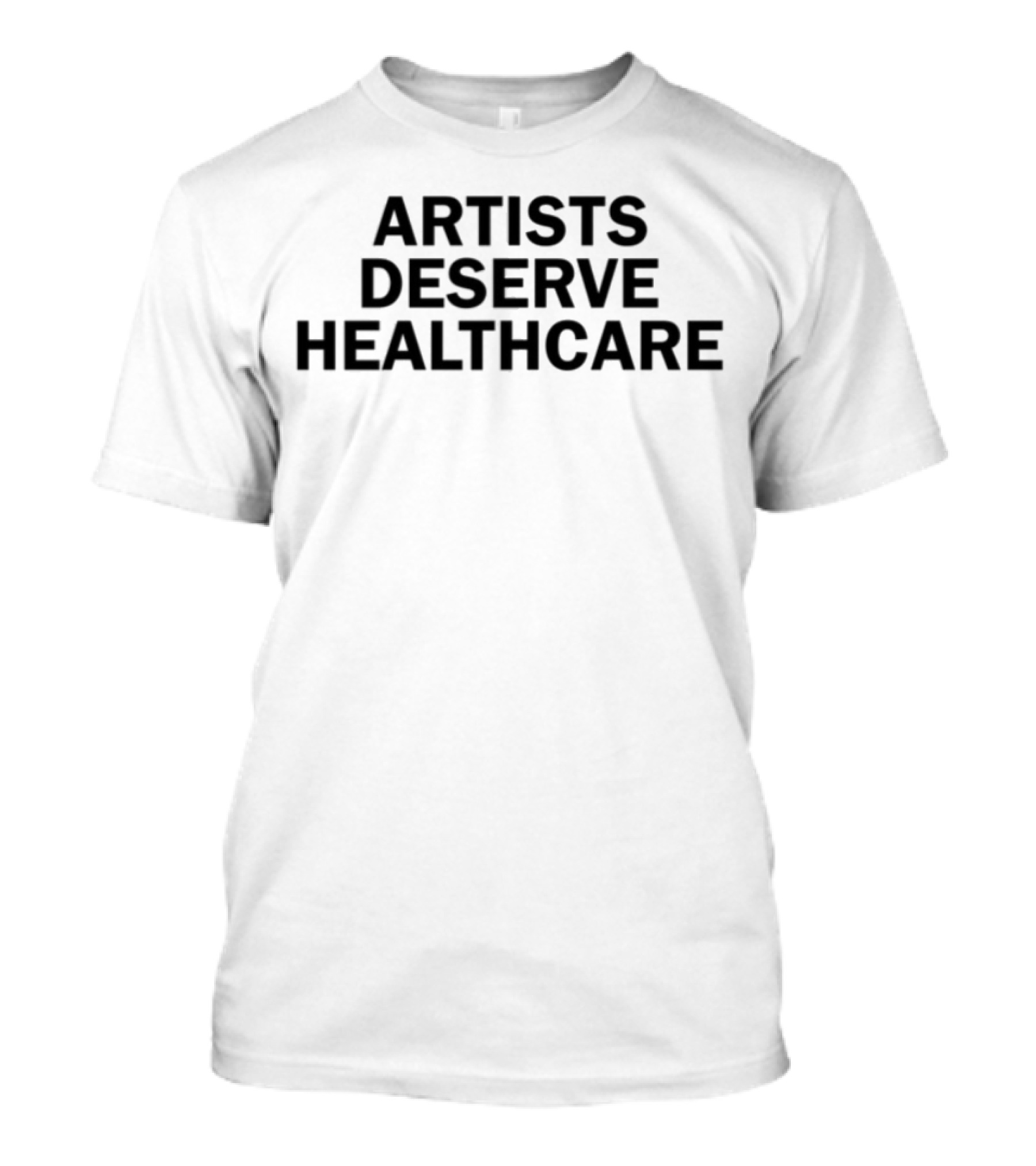 Artists Deserve Healthcare Dsps Should Pay It T-Shirt