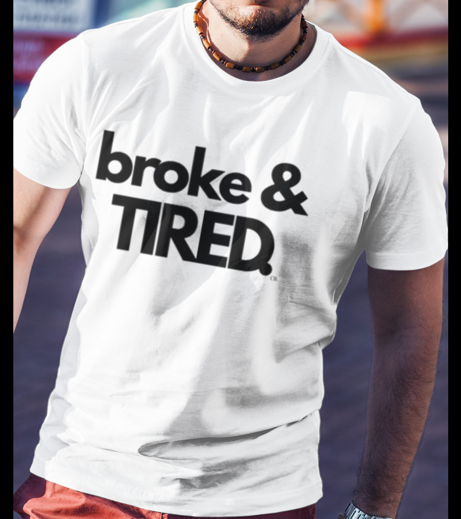 Broke & Tired Calley Blue Mood Expressive Wear T-Shirt