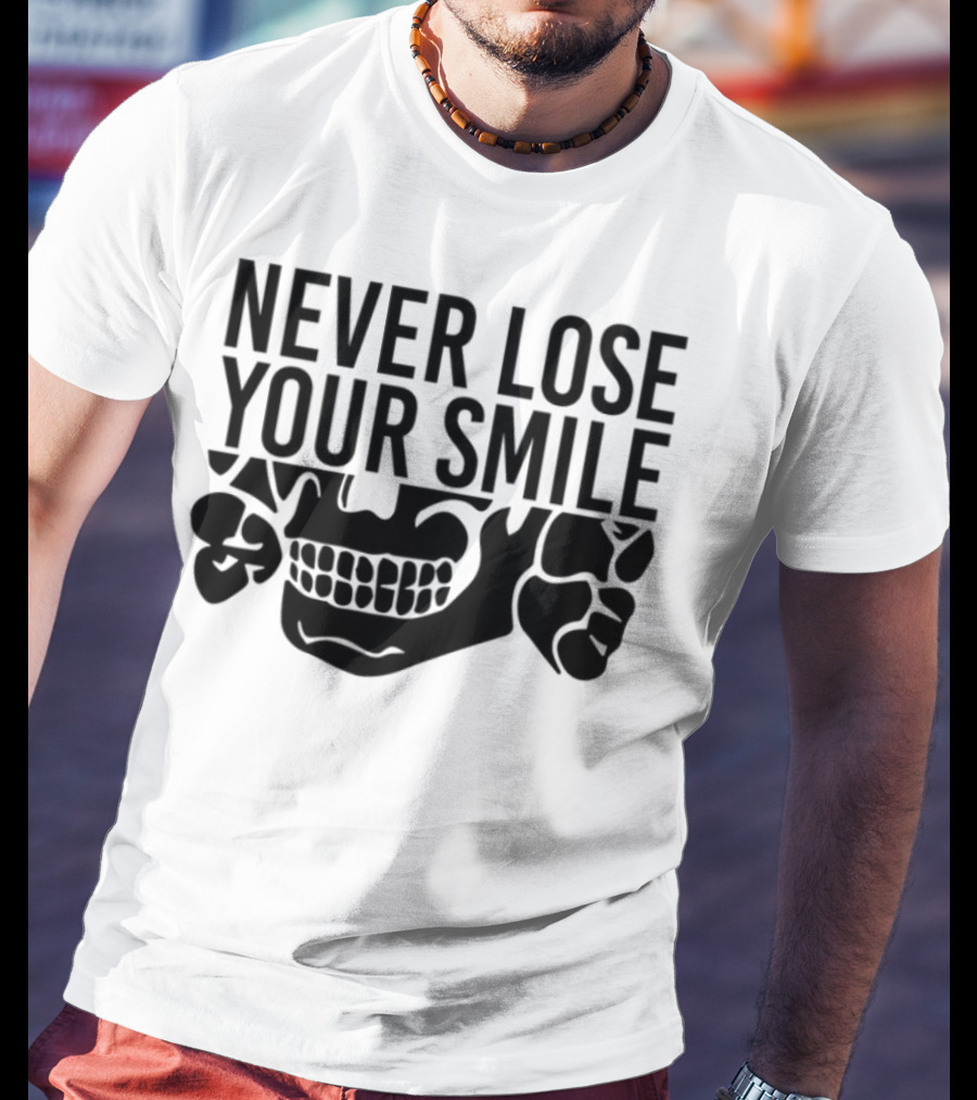 Never Lose Your Smile Skull And Crossbones T-Shirt