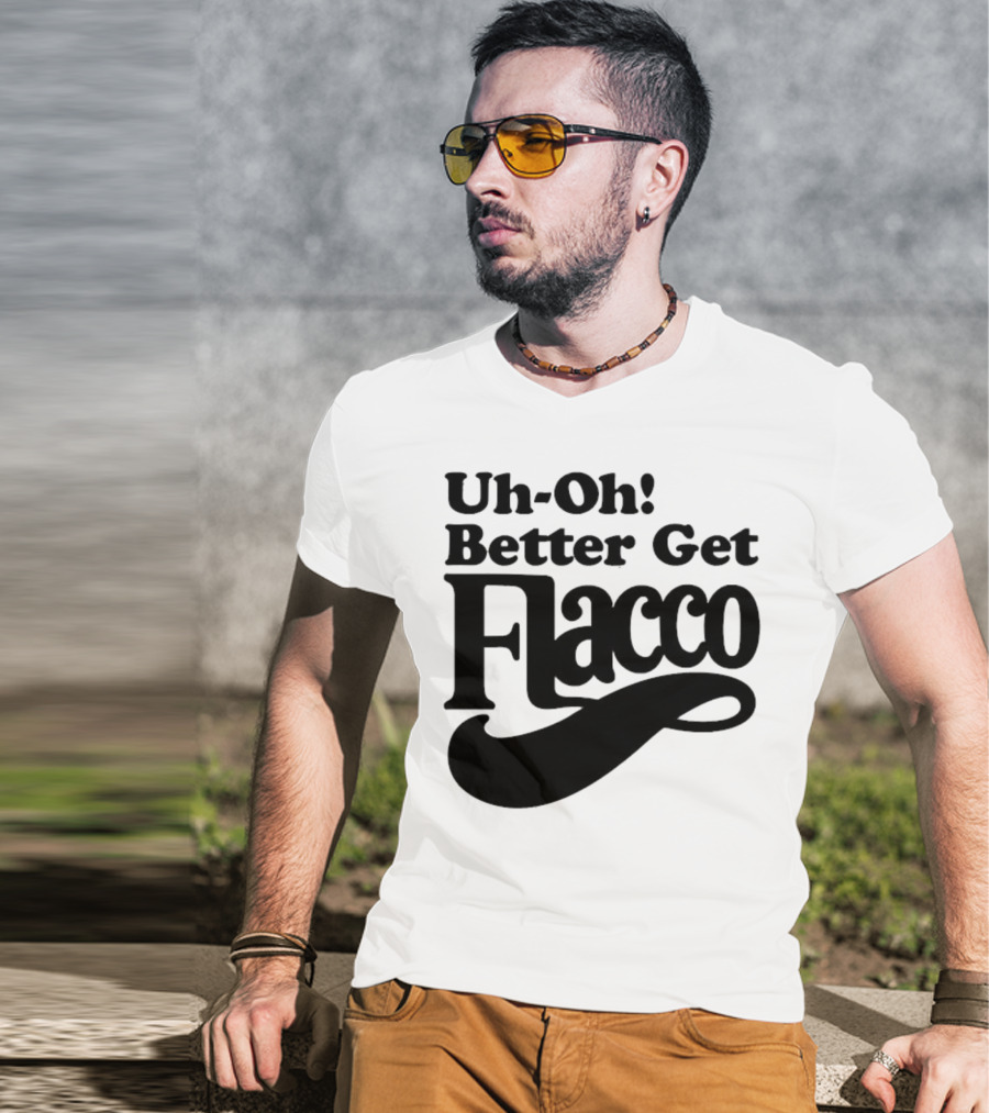 Cleveland Browns Uh-Oh! Better Get Flacco Sports Fan Apparel Football Humor T-Shirt