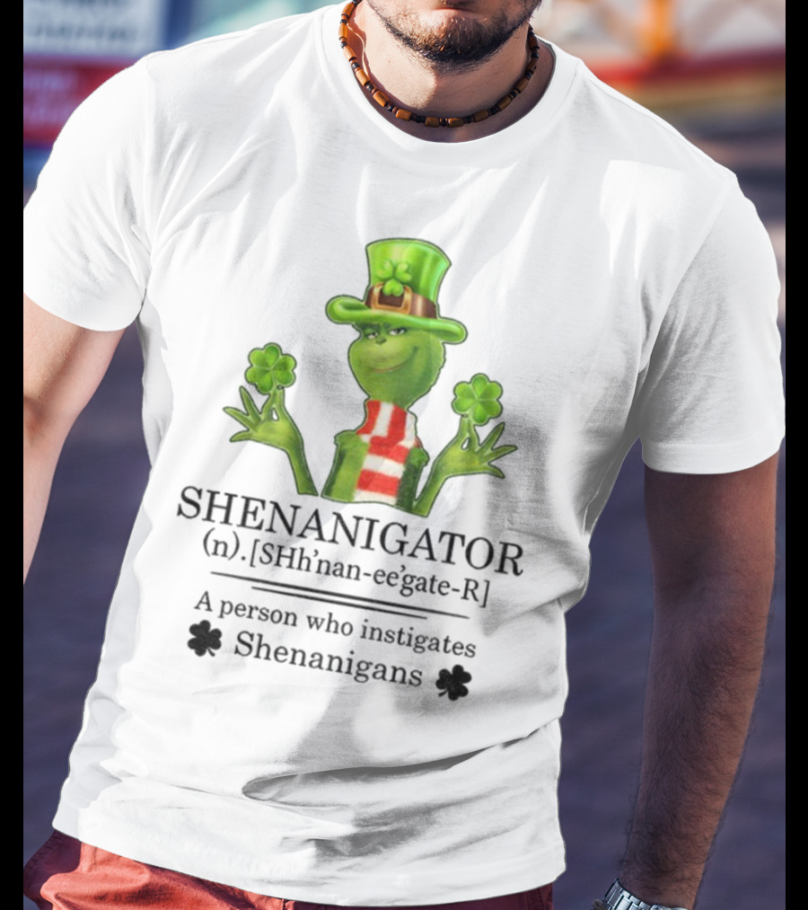 Shenanigator Grinch Shamrock Person Instigates Shenanigans Patrick Day T-Shirt
