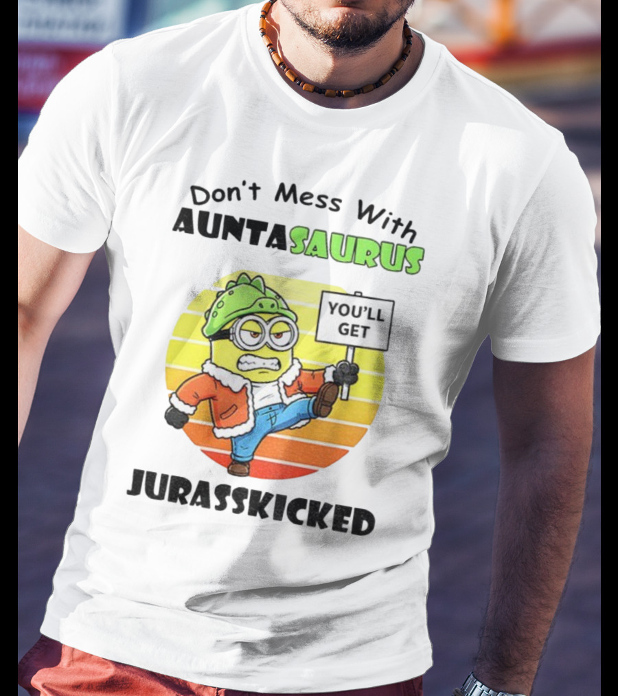 Minion Don’t Mess With Auntasaurus You’ll Get Jurasskicked Vintage T-Shirt