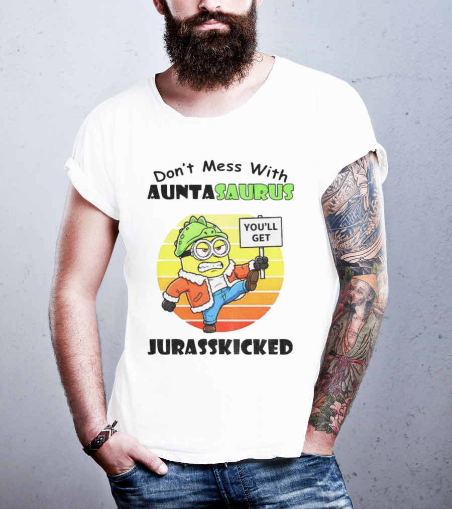 Minion Don’t Mess With Auntasaurus You’ll Get Jurasskicked Vintage T-Shirt