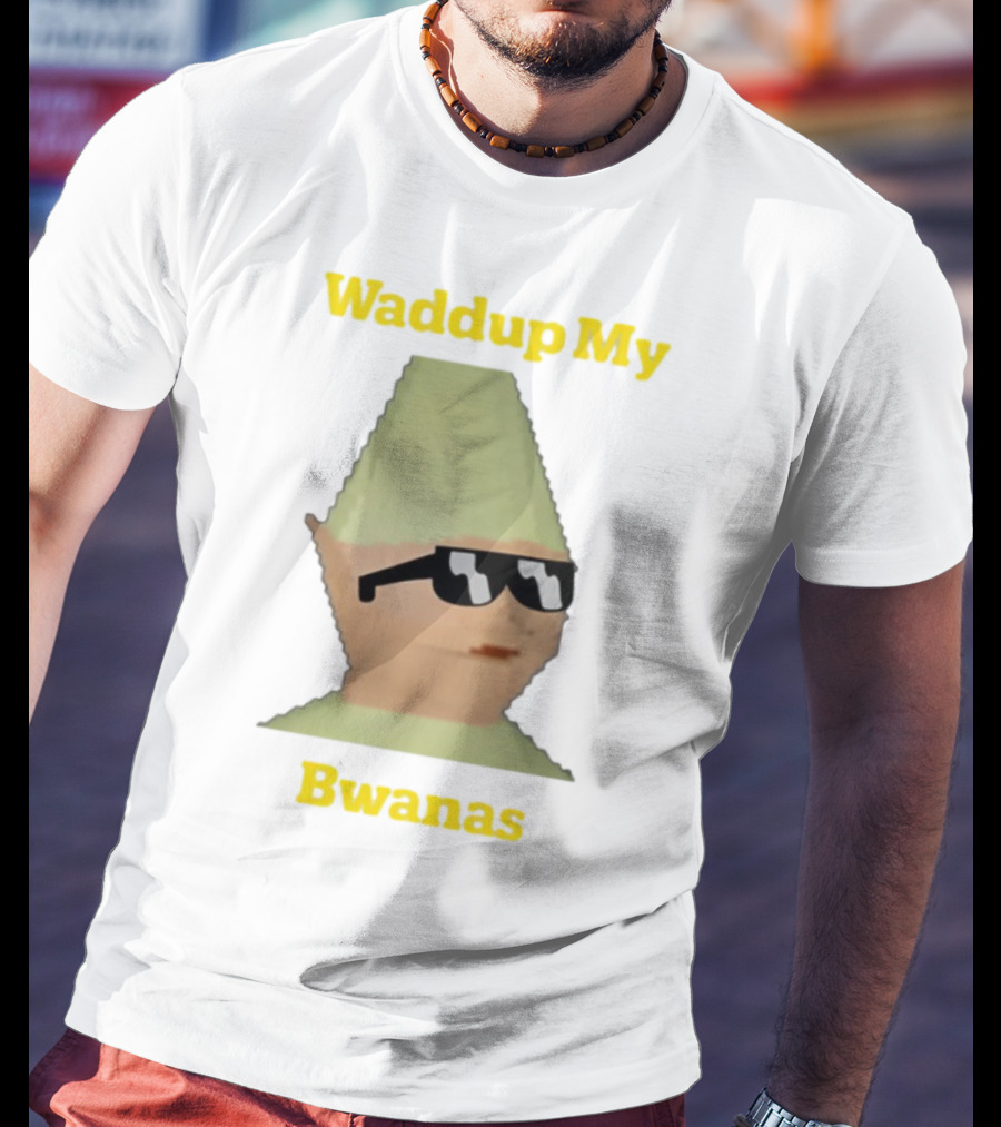 Waddup My Bwanas Funny Meme Character With Sunglasses T-Shirt