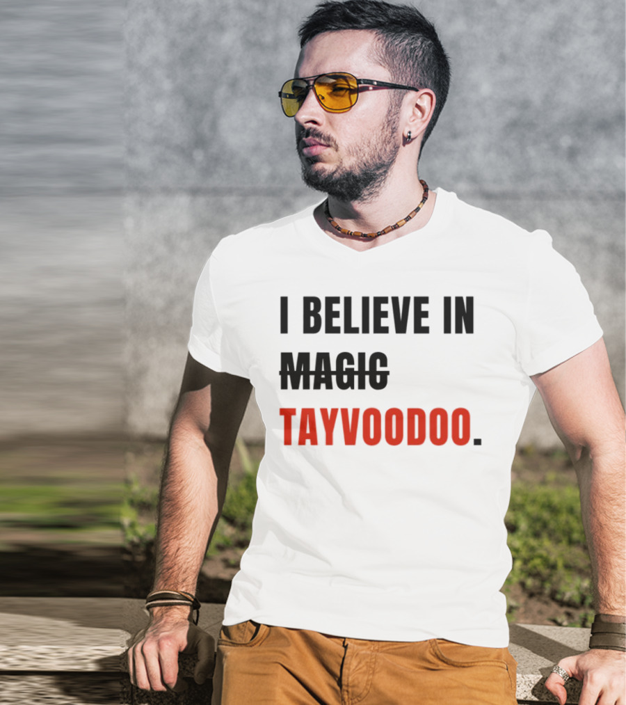 I Believe In Magic Tayvoodoo T-Shirt