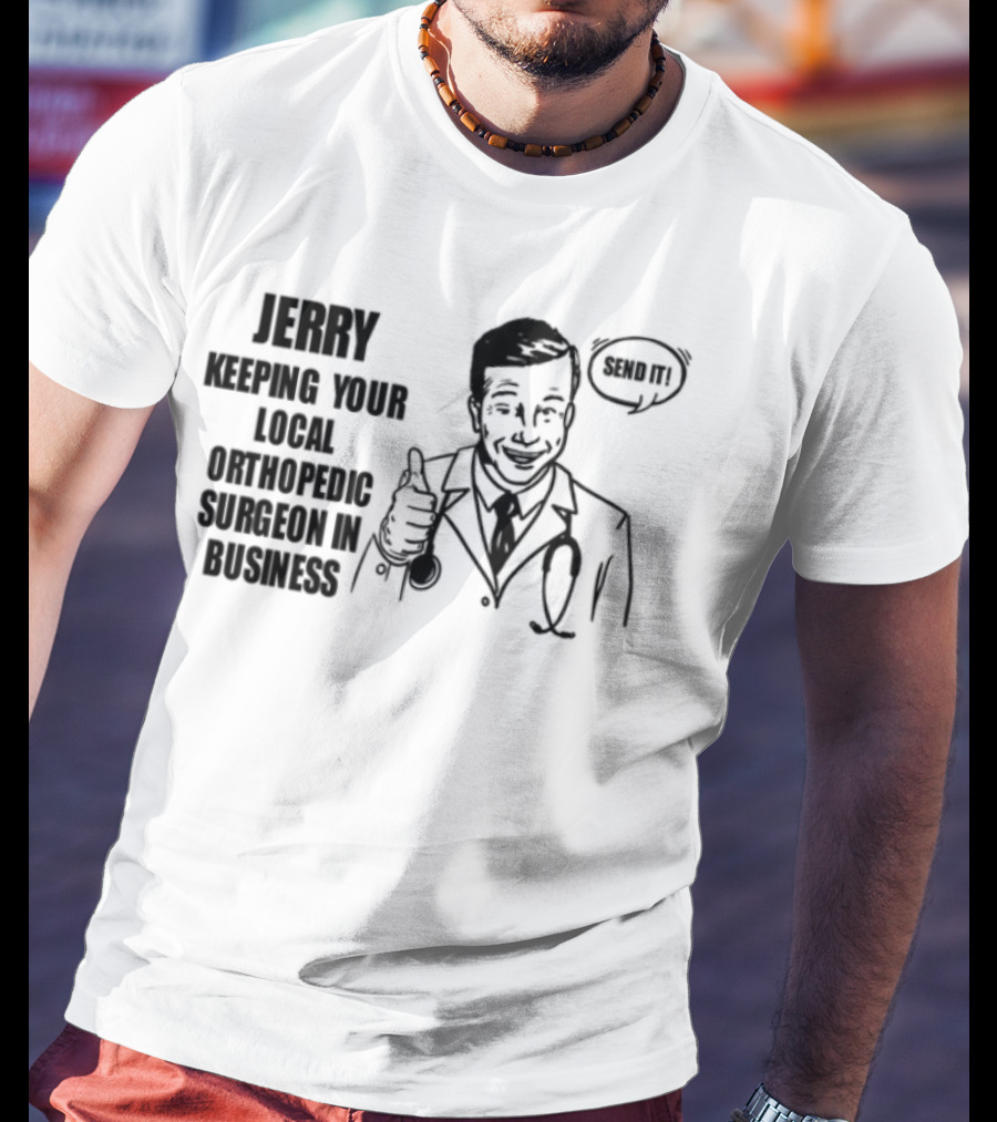 Jerry Keeping Your Local Orthopedic Surgeon In Business Vintage Cartoon Doctor OK Sign T-Shirt