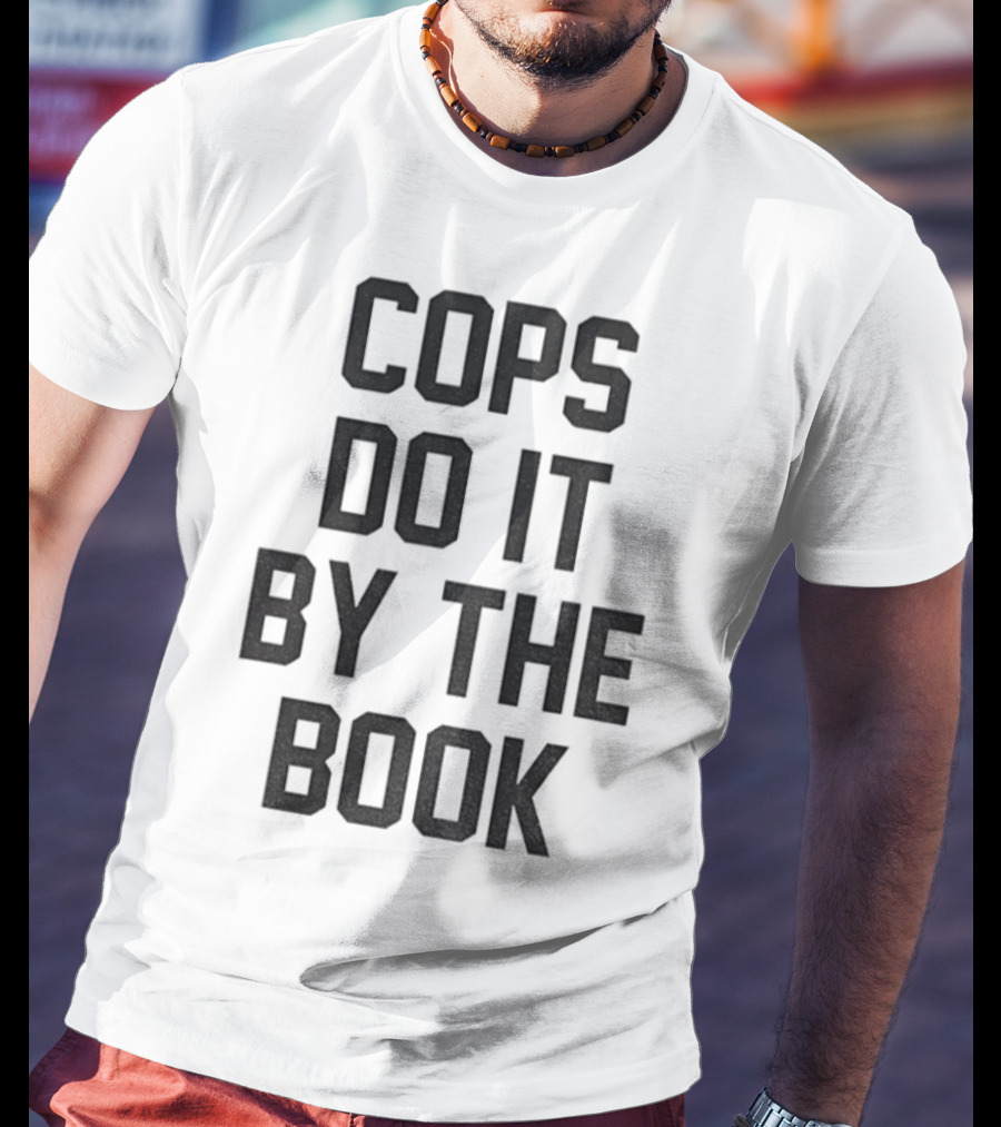 Cops Do It By The Book Phrase Bold Statement T-Shirt
