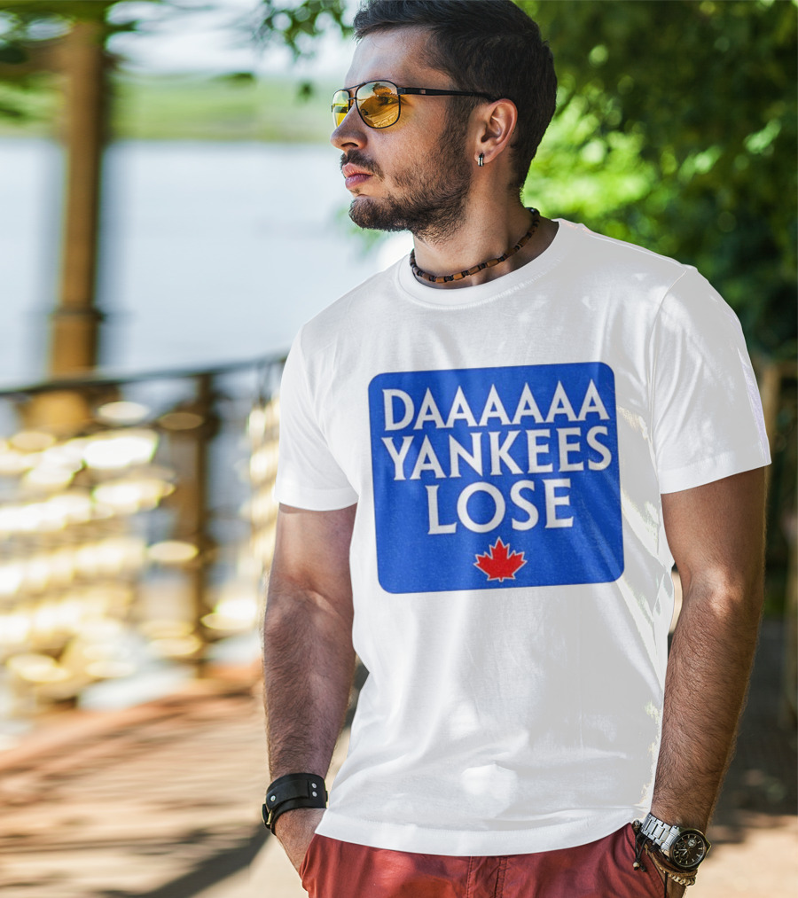 Daaaaa Yankees Lose Toronto Blue Jays MLB Baseball Canadian Maple Leaf 2025 T-Shirt