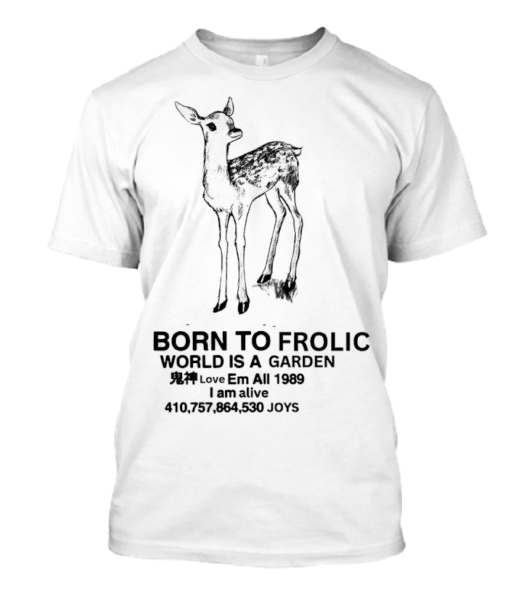 Born To Frolic Fawn World Is A Garden I Am Alive T-Shirt