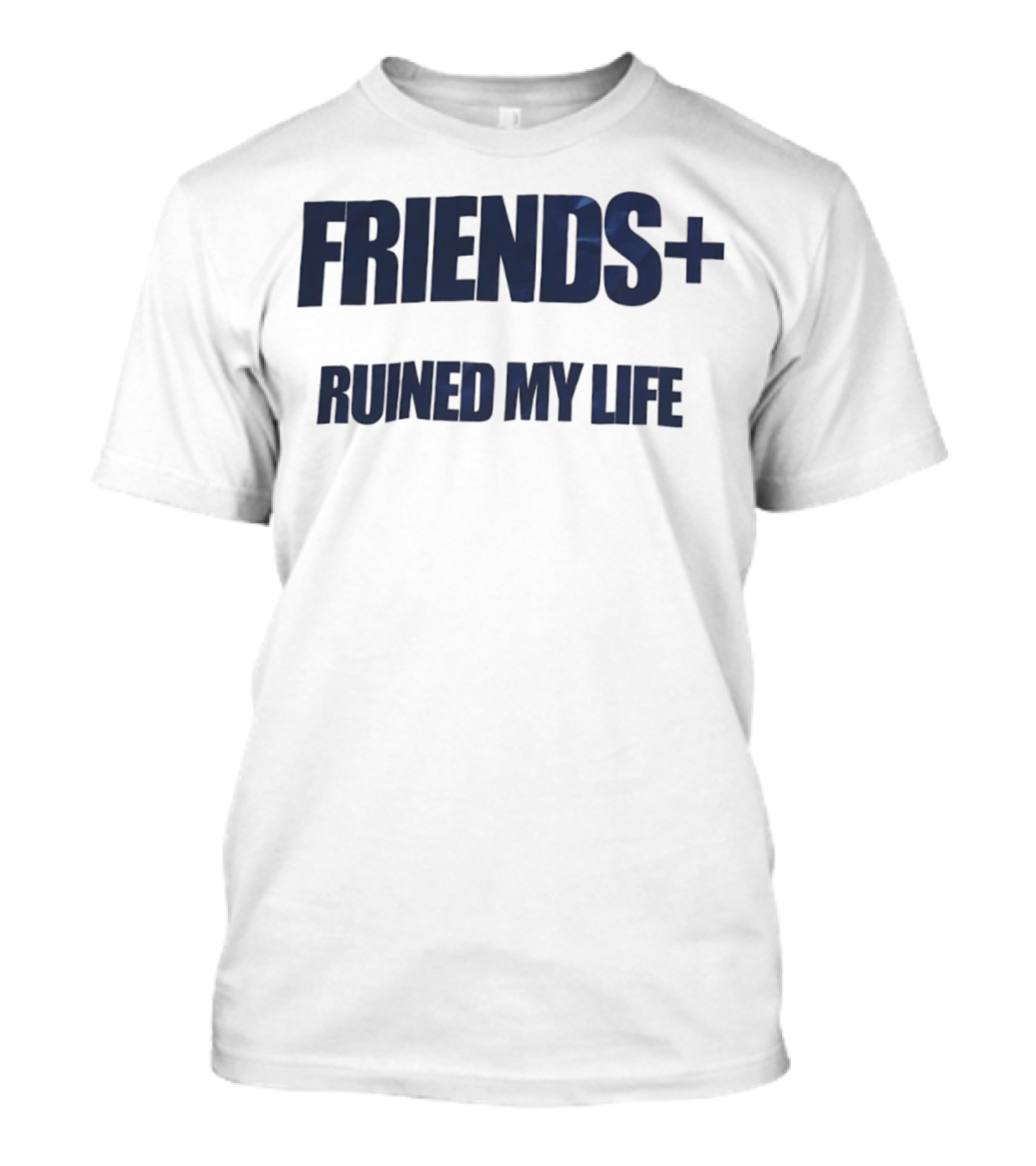 FRIENDS+ Ruined My Life Statement T-Shirt
